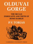 Olduvai Gorge 2 Part Set: Volume 4, the Skulls, Endocasts and Teeth of Homo Habilis