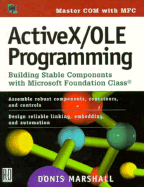 OLE/ActiveX Programming: Building Stable Components with Microsoft Foundation Class - Marshall, Donis