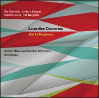 Ole Schmidt, Anders Koppel, Martin Lohse, Per Nrgrd: Accordion Concertos - Bjarke Mogensen (accordion); Danish National Chamber Orchestra; Rolf Gupta (conductor)
