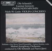 Ole Schmidt, Gunnar Jansson: Oresundssymfonin; Niels W. Gade: Violin Concerto - Anders Lundh (tenor); Anton Kontra (violin); Hakan Rudner (violin); Kari Hamny (soprano);...