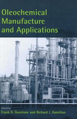 Oleochemical Manufacture & Applications - Gunstone, Frank D (Editor), and Hamilton, Richard J, MD (Editor)