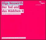 Olga Neuwirth: Der Tod und das Mädchen II