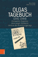 Olgas Tagebuch (1941-1944): Unerwartete Zeugnisse Einer Jungen Ukrainerin Inmitten Des Vernichtungskriegs