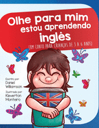 Olhe para mim estou aprendendo ingles: Um conto para crian?as de 3 a 6 anos