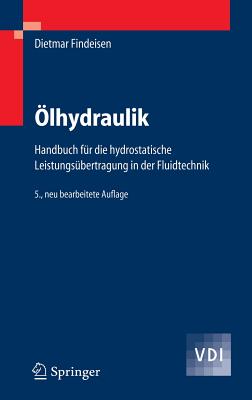 Olhydraulik: Handbuch Fur Die Hydrostatische Leistungsubertragung in Der Fluidtechnik - Findeisen, Dietmar