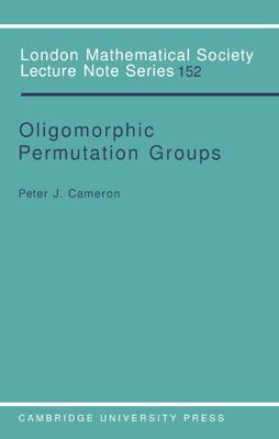 Oligomorphic Permutation Groups - Cameron, Peter J.