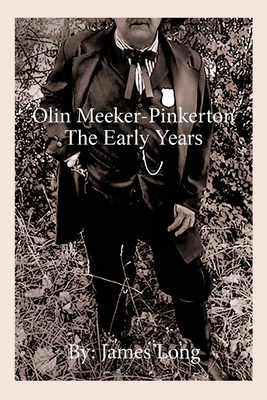 Olin Meeker-Pinkerton: The Early Years - Long, James