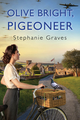 Olive Bright, Pigeoneer: A Ww2 Historical Mystery Perfect for Book Clubs - Graves, Stephanie