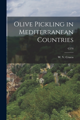 Olive Pickling in Mediterranean Countries; C278 - Cruess, W V (William Vere) 1886-1968 (Creator)