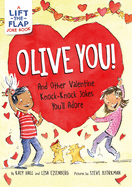 Olive You!: And Other Valentine Knock-Knock Jokes You'll Adore: A Valentine's Day Lift-The-Flap Joke Book for Kids