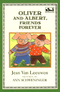 Oliver and Albert, Friends Forever - Van Leeuwen, Jean, and Fogelman, Phyllis (Editor)