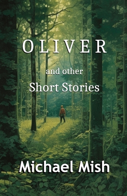 Oliver: and other short stories - Mish, Michael