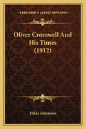 Oliver Cromwell And His Times (1912)