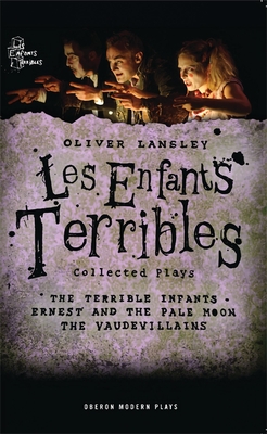 Oliver Lansley: Les Enfants Terribles; Collected Plays - Lansley, Oliver