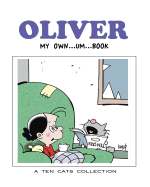 Oliver: My Own - Um - Book: A Ten Cats Collection