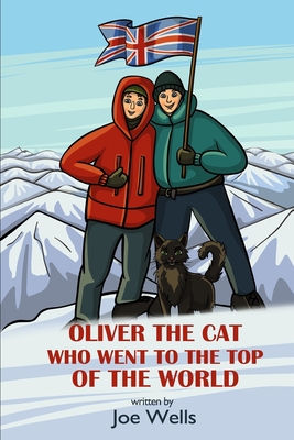 Oliver the cat who went to the top of the world. - Wells, Joe