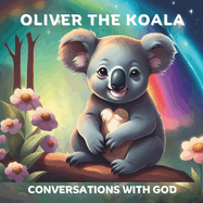 Oliver the Koala: Conversations with God