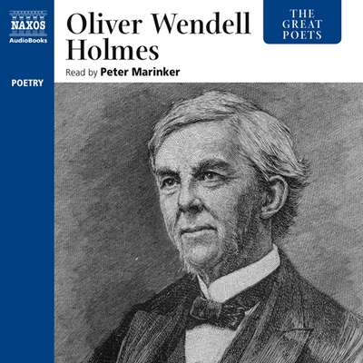 Oliver Wendell Holmes - Holmes, Oliver Wendell, and Marinker, Peter (Read by)