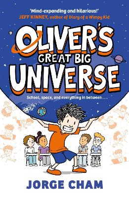 Oliver's Great Big Universe: the laugh-out-loud new illustrated series about school, space and everything in between! - Cham, Jorge
