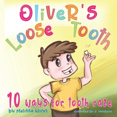 Oliver's Loose Tooth: 10 Ways For Tooth Raze. Funny Picture Book for Kindergarten Children and Beginner Readers. - Rafailovic, Zorana, and Winn, Melissa