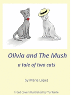 Olivia and The Mush: a Tale of Two Cats