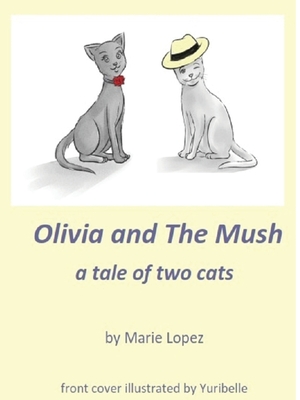 Olivia and The Mush: a Tale of Two Cats - Thompson, Julie