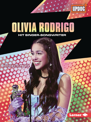 Olivia Rodrigo: Hit Singer-Songwriter - Schwartz, Heather E