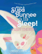 Olivia & Supa Bunnee Go to Sleep: The #1 SleepyTime Ritual