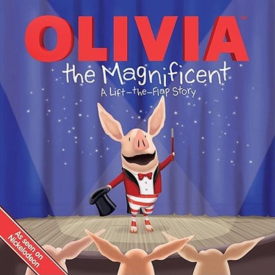 Olivia the Magnificent: A Lift the Flap Story - Higginson, Sheila Sweeny