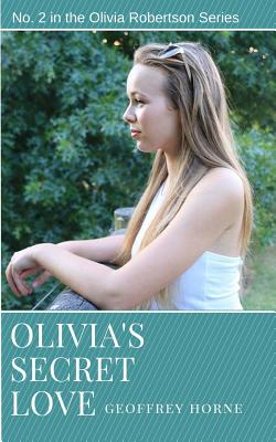 Olivia's Secret Love: (Olivia Robertson series Book 2) - Horne, Geoffrey, and Horne, Claudia (Cover design by)