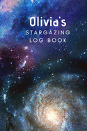 Olivia's Stargazing Log Book: Record the Observations of the Night Sky- Personalized- 6x9