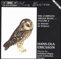 Olivier Messiaen: Complete Organ Music, Vol. 2 - La Nativit du Seigneur - Hans-Ola Ericsson (organ)