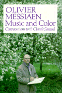 Olivier Messiaen: Music and Color: Conversations with Claude Samuel - Samuel, Claude, and Messiaen, Olivier, and Glasow, E Thomas (Translated by)
