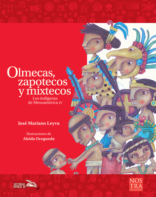 Olmecas, Zapotecos Y Mixtecos - Mariano Leyva, Jose
