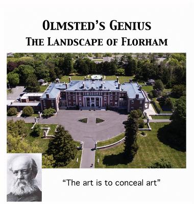 Olmsted's Vision: The Landscape of Florham - Cummins, Walter, and Vanderbilt, Arthur T, II