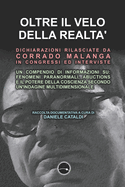Oltre Il Velo Della Realt?: Dichiarazioni Rilasciate Da Corrado Malanga in Congressi Ed Interviste: Fenomeni Paranormali, Abduction E Il Potere Della Coscienza Secondo Un'indagine Multidimensionale