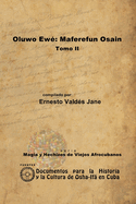 Oluwo Ewe: Maferefun Osain. Tomo II