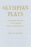 Olympian Plays: A Comprehensive Introduction to Greek Mythology Written in Television Script Form