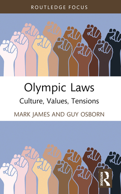 Olympic Laws: Culture, Values, Tensions - James, Mark, and Osborn, Guy