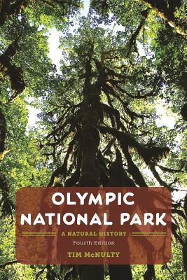 Olympic National Park: A Natural History - McNulty, Tim