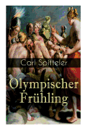 Olympischer Fr?hling: Mythologisches Epos: Band 1 bis 5