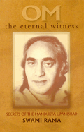 OM the Eternal Witness: Secrets of the Mandukya Upanishad