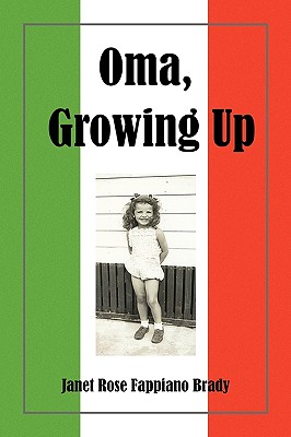 Oma, Growing Up - Brady, Janet Rose Fappiano