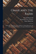 Omar and the Rabbi: Fitzgerald's Translation of the Rubaiyat of Omar Khayyam, and Browning's Rabbi Ben Ezra, Arranged in Dramatic Form