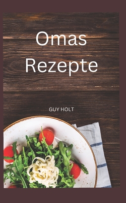 Omas Rezepte - Holt, Guy