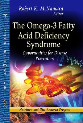 Omega-3 Fatty Acid Deficiency Syndrome: Opportunities for Disease Prevention - McNamara, Robert K (Editor)