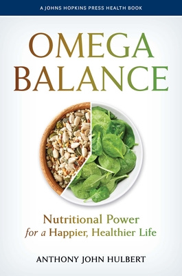 Omega Balance: Nutritional Power for a Happier, Healthier Life - Hulbert, Anthony John