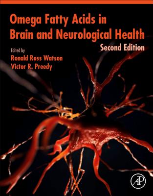 Omega Fatty Acids in Brain and Neurological Health - Watson, Ronald Ross (Editor), and Preedy, Victor R, BSc, PhD, DSc (Editor)