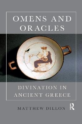 Omens and Oracles: Divination in Ancient Greece - Dillon, Matthew