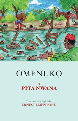 Omenuko - Nwana, Pita, and Emenyonu, Ernest N (Translated by)